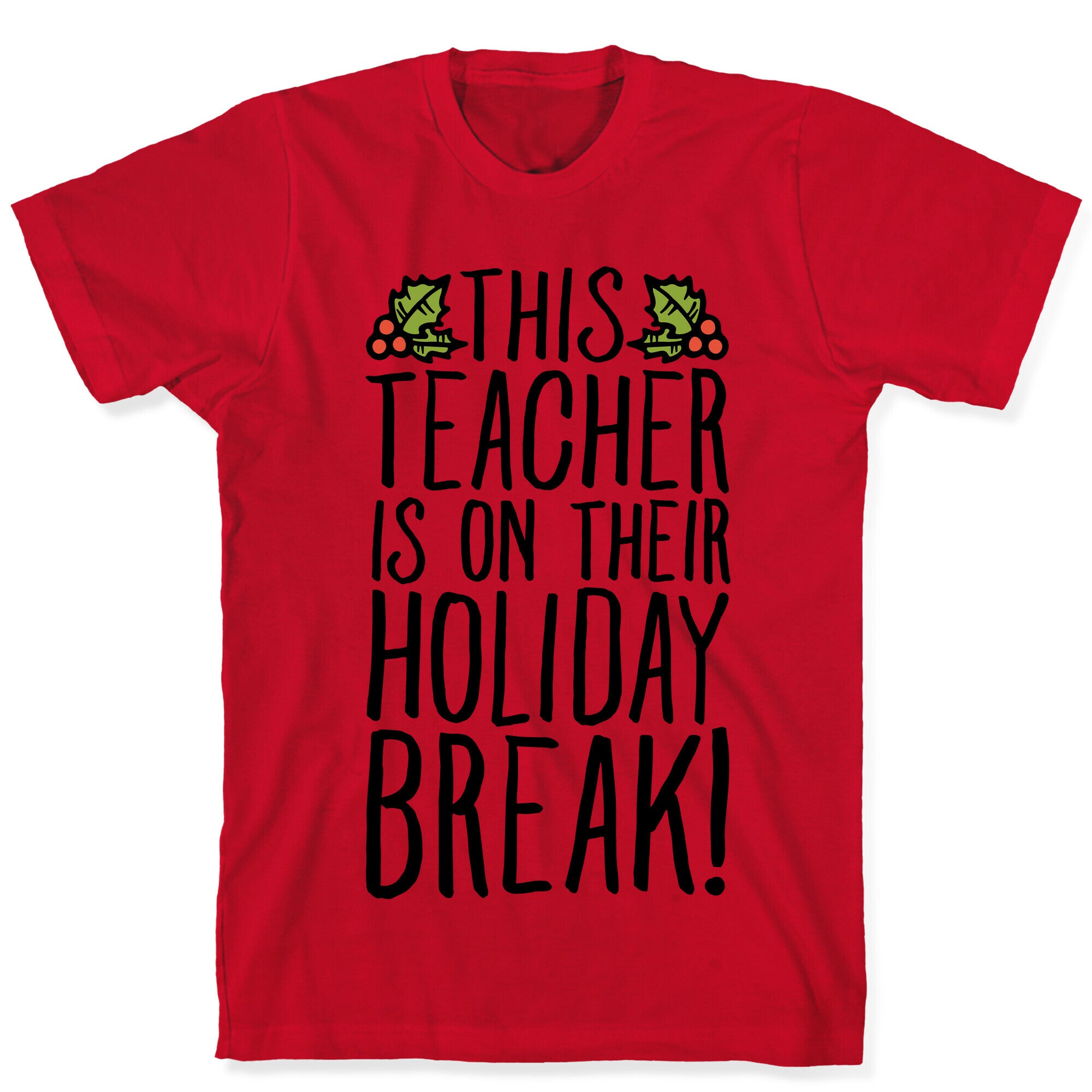 This Teacher Is On Their Holiday Break T-Shirt